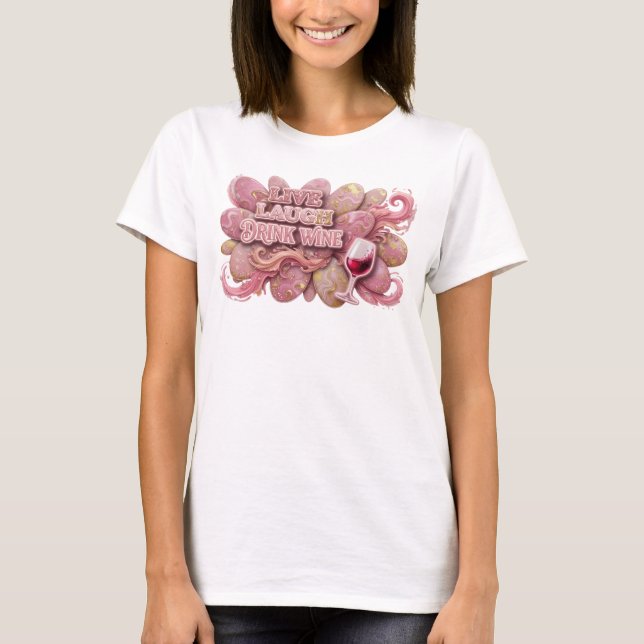 Stylisches Pink LIVE LAUGH DRINK WINE Tee (Vorderseite)