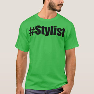 Stylist Hashtag Stylist T-Shirt
