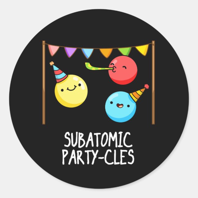 Sub Atomic Party cles Funny Science Pun Dark BG Runder Aufkleber (Vorderseite)