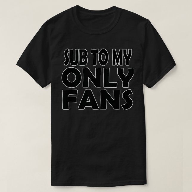 SUB ZU MEINEN ONLYFANS T-Shirt (Design vorne)
