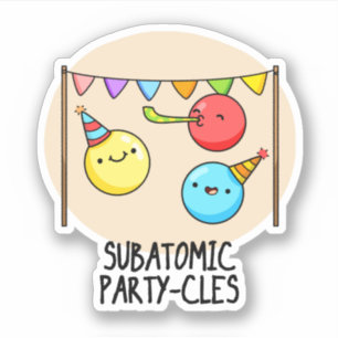 Subatomic Party cles Funny Science Pun Aufkleber