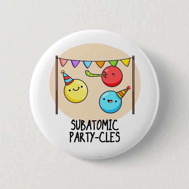 Subatomic Party cles Funny Science Pun Button (Vorderseite)