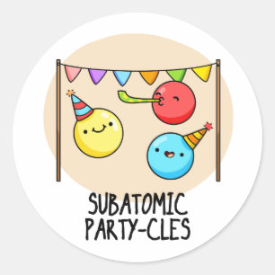 Subatomic Party cles Funny Science Pun Runder Aufkleber