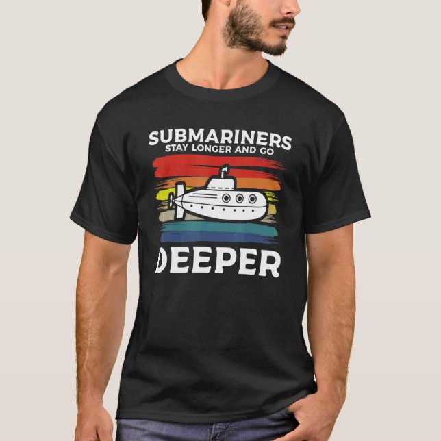 Submariners Stay Longer And Go Deeper Navy Submari T-Shirt (Vorderseite)