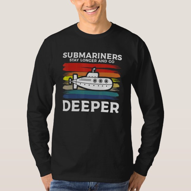 Submariners Stay Longer And Go Deeper Navy Submari T-Shirt (Vorderseite)
