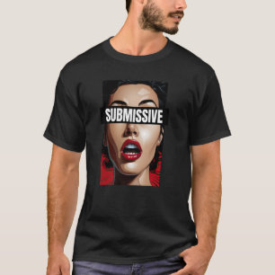Submissive Sub Funny Unhinging Embarrassing Flugha T-Shirt