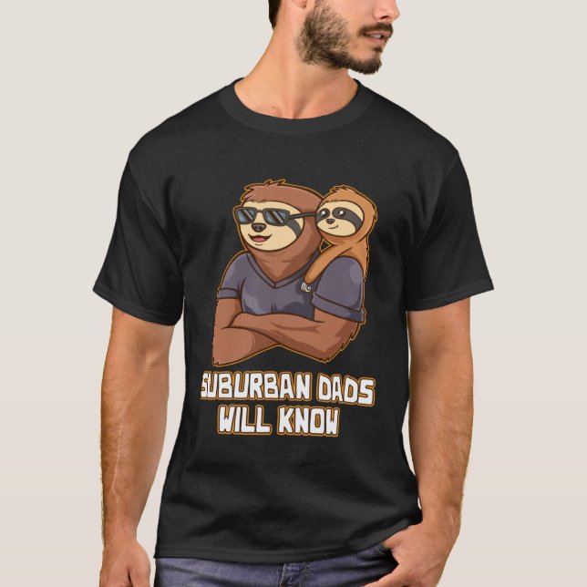 Suburban Dads Will Know Lifestyle Hobby Habits Pas T-Shirt (Vorderseite)