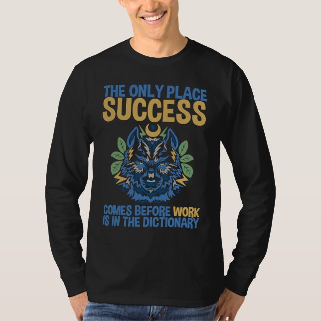 Success Comes Before Work Only In The Dictionary T-Shirt (Vorderseite)