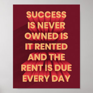 Success Is Never Owned Is It Poster