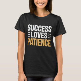 Success Loves Patience Women Motivational T Shirt 
