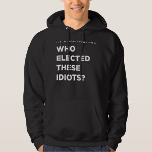 Suche, wer diese Idioten gewählt hat Hoodie