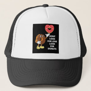 Suchen Sie nicht nach Liebe nach Donuts Truckerkappe