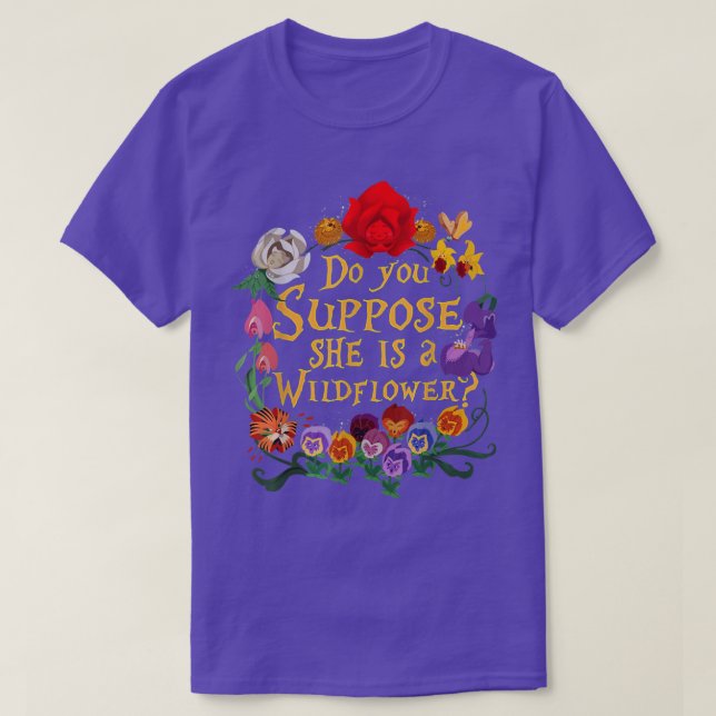 SUCHEN SIE, SIE IST EINE WESENTLICHE WILDBLUME? T-Shirt (Design vorne)