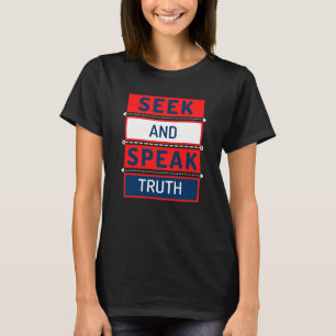 Suchen und Sprechen der Wahrheit T-Shirt