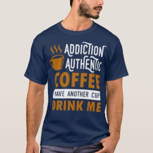 Sucht authentischen Kaffee haben ein weiteres Tass T-Shirt
