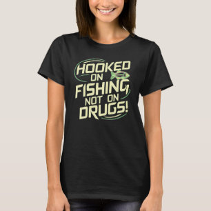 Süchtig nach Angeln, nicht nach Drogen! T-Shirt
