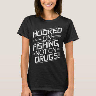 Süchtig nach Angeln, nicht nach Drogen! T-Shirt