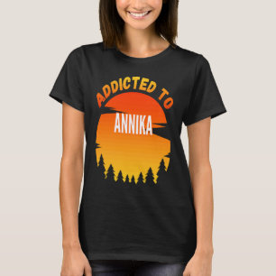 Süchtig nach Annika für Annika T-Shirt