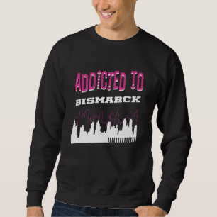 Süchtig nach Bismarck Urlaub Humor Reise Nord-Da Sweatshirt