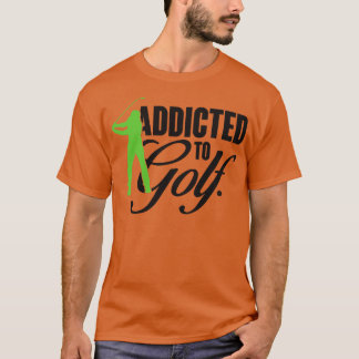 Süchtig nach Golf T-Shirt