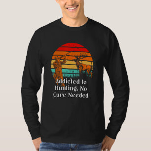 Süchtig nach Jagen Keine Heilung Nerd Jäger Verrüc T-Shirt