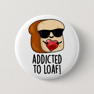 Süchtig Nach Laib Lustiger Brotwitz Button