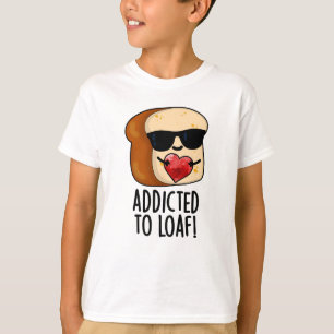Süchtig Nach Laib Lustiger Brotwitz T-Shirt