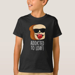 Süchtig nach lustigem Laib Brot Wortspiel dunkler T-Shirt