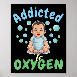 Süchtig nach Sauerstoff Baby Lustige Blasen Zitat Poster