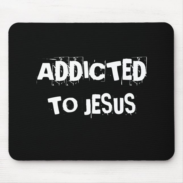 SÜCHTIG, ZU JESUS MOUSEPAD (Vorne)