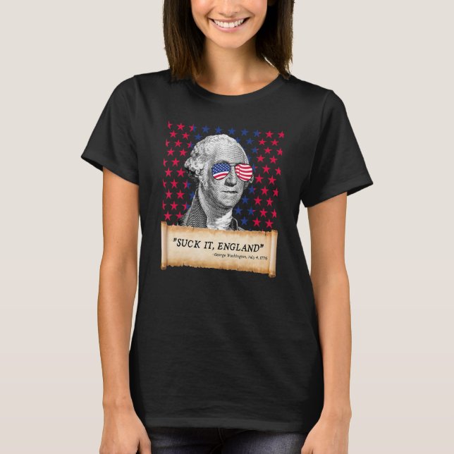 Suck It England 4th of July FUNNY George Washingto T-Shirt (Vorderseite)