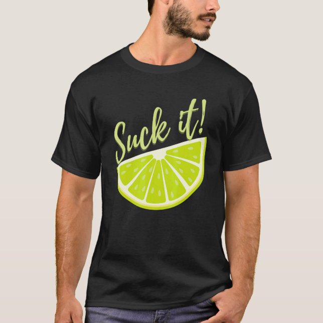 Suck It Mexican   Green Lime Slice  Lemon T-Shirt (Vorderseite)