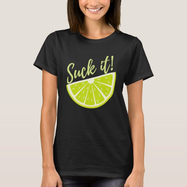 Suck It Mexican   Green Lime Slice  Lemon T-Shirt (Vorderseite)