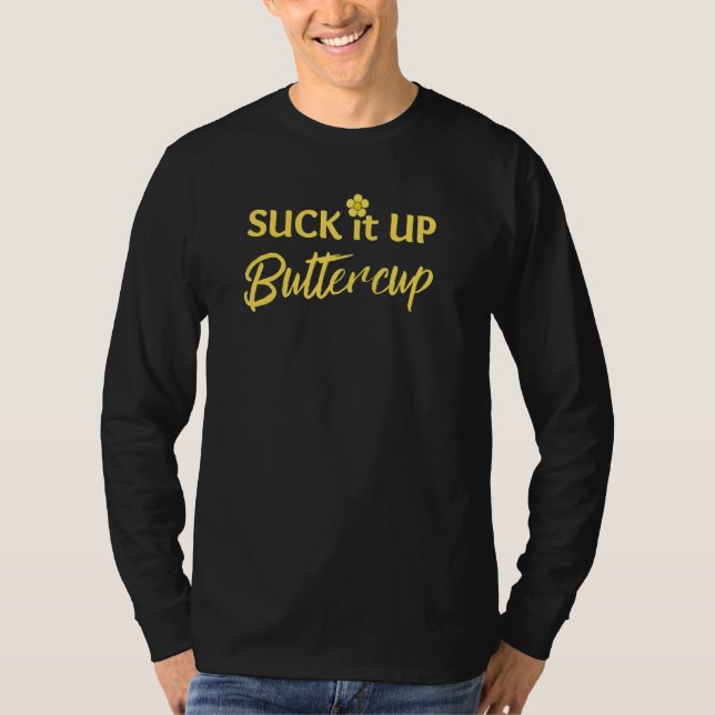 Suck It Up Buttercup Women's Floral Sarcastic  Say T-Shirt (Vorderseite)