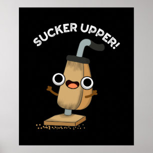 Sucker Upper Funny Vacuum Cleaner Puck Dark BG Poster