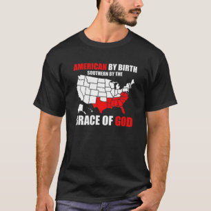 Süd nach Gnade Gottes Amerikaner durch Geburt Sou T-Shirt