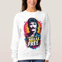 Sudadera I Want to Break Free Sweatshirt