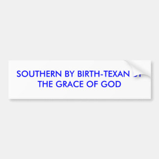 SÜDLICH DURCH BIRTH-TEXAN VON GNADEN DES GOTTES AUTOAUFKLEBER