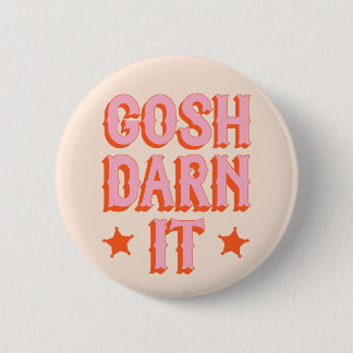 Südliche Höflichkeit: Gosh Darn It (Retro-alter We Button