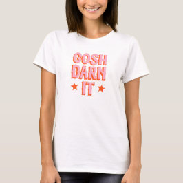 Südliche Höflichkeit: Gosh Darn It (Retro-alter We T-Shirt