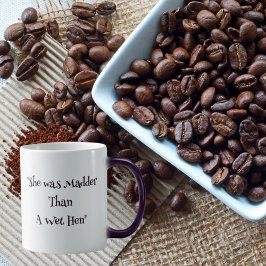 Südliche Tasse "Sie war Madder als eine weiße Henn