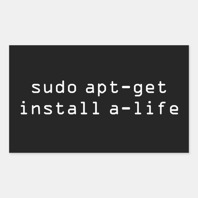 sudo apt-get install a life rechteckiger aufkleber (Vorderseite)