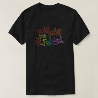 Sudo Mach Mich Zu Einem Superpapa-Shirt T-Shirt