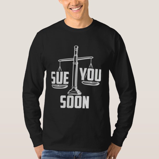 Sue You Soon Law Student Senior Graduation Bachelo T-Shirt (Vorderseite)