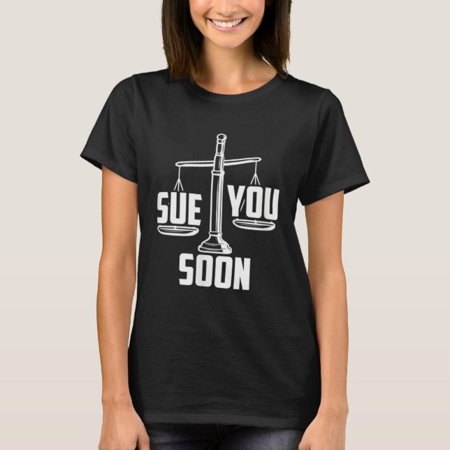 Sue You Soon Law Student Senior Graduation Bachelo T-Shirt (Vorderseite)