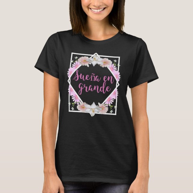 Sueña en grande Spanish T-Shirt (Vorderseite)