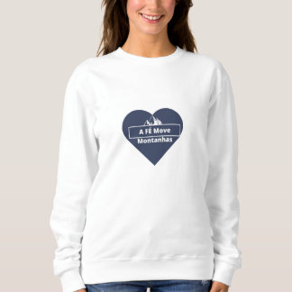 Suéter Feminino coração fé move montanhas Sweatshirt