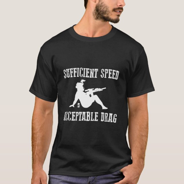 Sufficient Speed Acceptable Drag Military T-Shirt (Vorderseite)