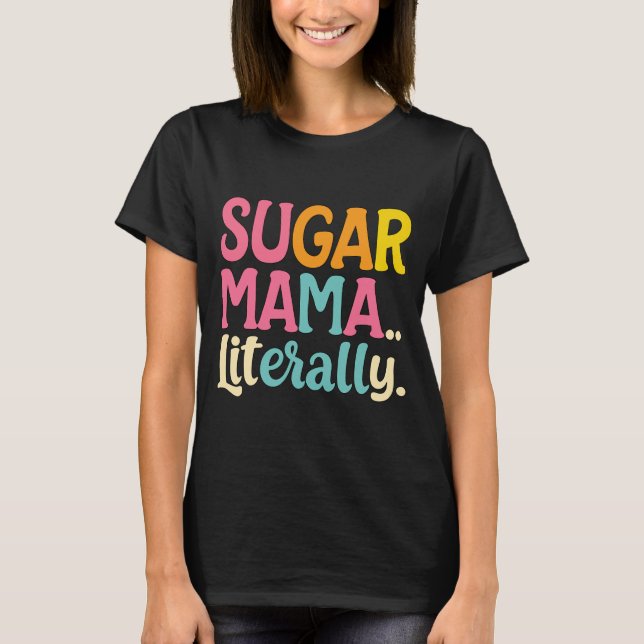 Sugar Mama buchstäblich T-Shirt (Vorderseite)