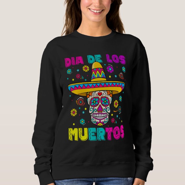Sugar Skull Dia de Los Muertos Mexican Day of The  Sweatshirt (Vorderseite)